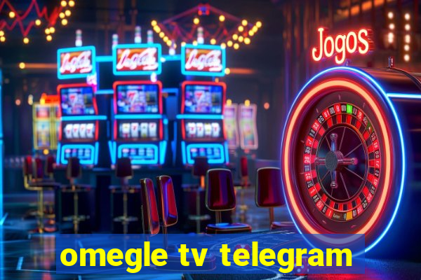 omegle tv telegram